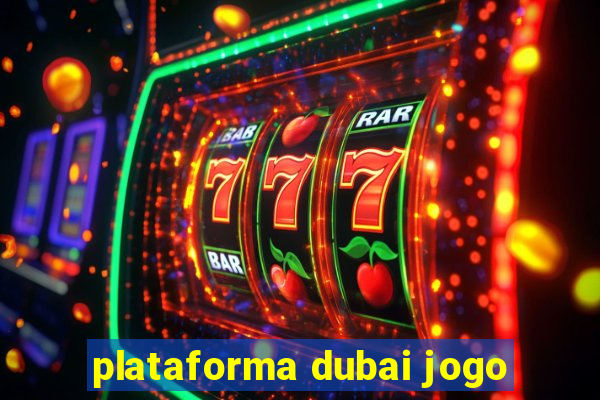 plataforma dubai jogo